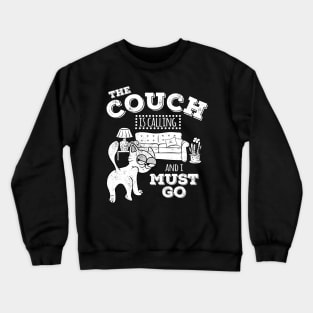 The couch is calling and I must go Crewneck Sweatshirt